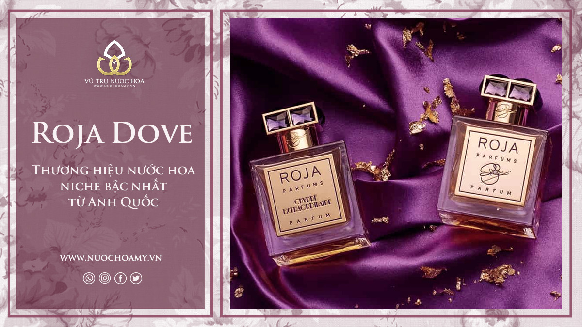 Roja Dove - Thương hiệu nước hoa niche bậc nhất từ Anh Quốc
